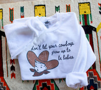 Don't let your cowboys grow up to be babies sweater